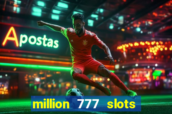 million 777 slots paga mesmo